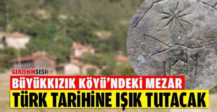 Büyükkızık Köyü'ndeki Mezar Türk Tarihine Işık Tutacak