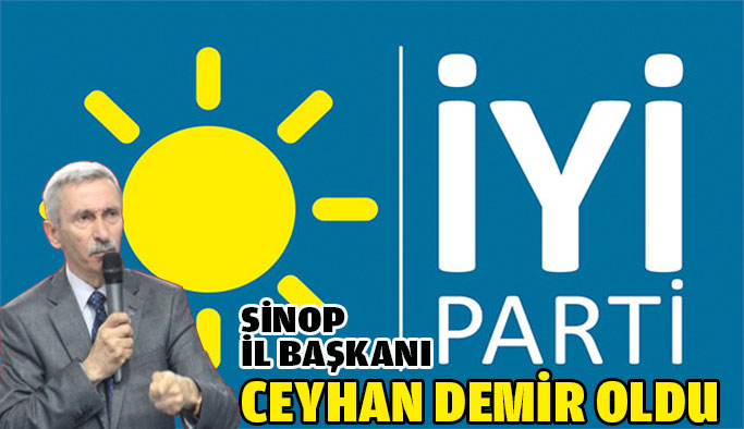 İYİ Parti Sinop İl Başkanı Ceyhan Demir Oldu