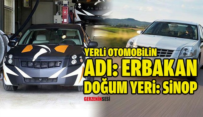 Yerli Otomobil "Erbakan" Sinop'ta Yapılabilir
