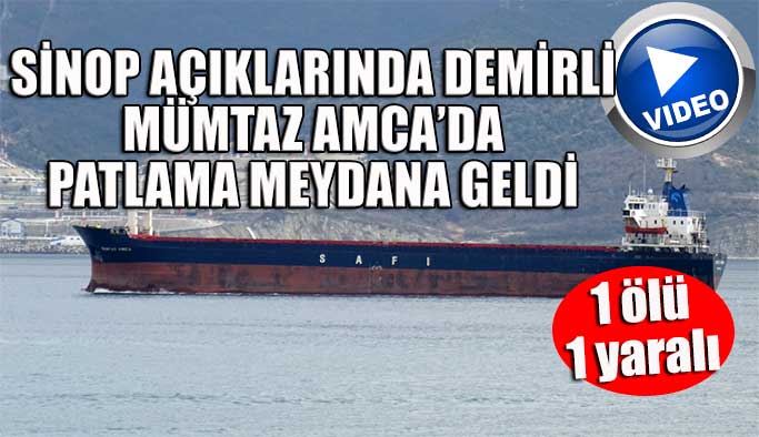 Kuru yük gemisinde patlama: 1 Ölü, 1 Yaralı