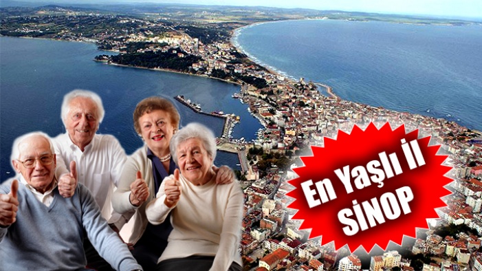 En çok yaşlı nüfus Sinop'ta