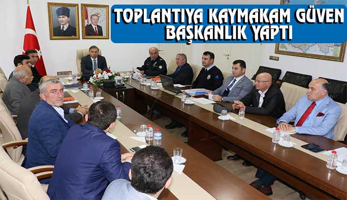 Kaymakam Murat Güven başkanlığında toplandılar