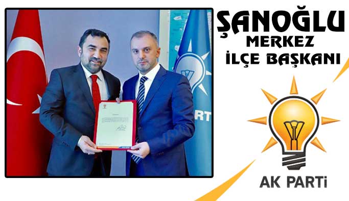 AK Parti Sinop Merkez İlçe Başkanı Şanoğlu Oldu