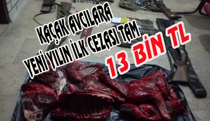 Kaçak avcılar yeni yılın ilk cezasını yediler