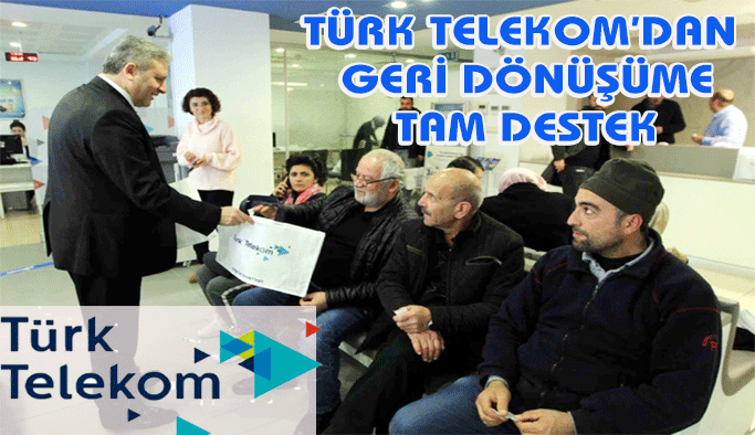Türk Telekom'dan geri dönüşüme tam destek