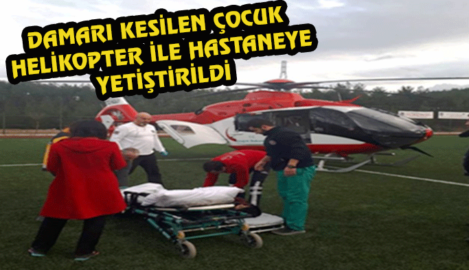 Yaralanan çocuk helikopterle hastaneye yetiştirildi
