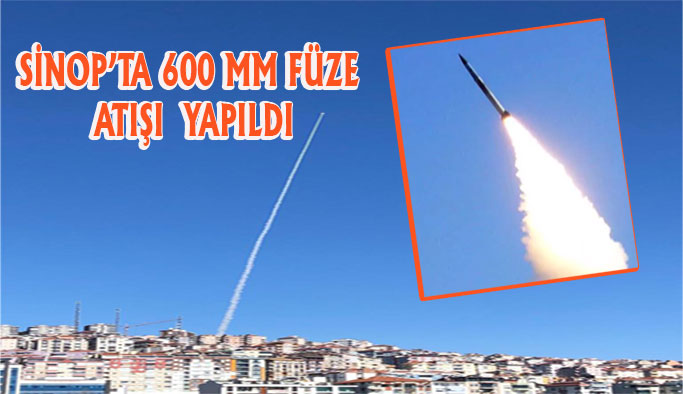 Sinop'ta 600 mm Bora Füzesi Test Edildi