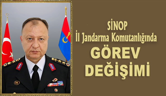 Sinop İl Jandarma Komutanı Değişti
