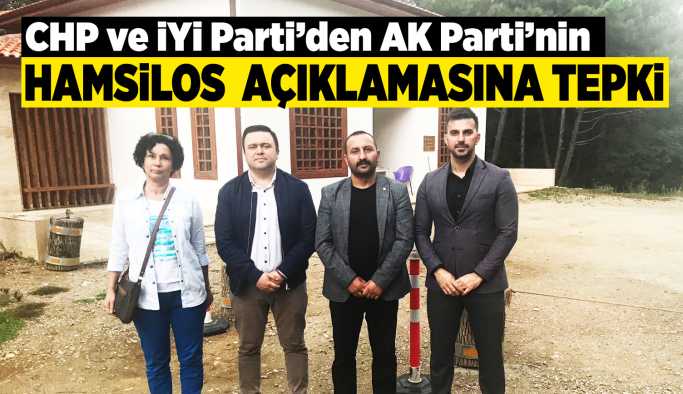 CHP ve İYİ Parti&amp;#039;den AK Parti&amp;#039;ye Hamsilos tepkisi