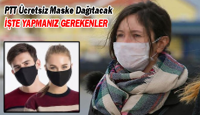PTT tüm Türkiye'de Ücretsiz Maske Dağıtımına Başlıyor