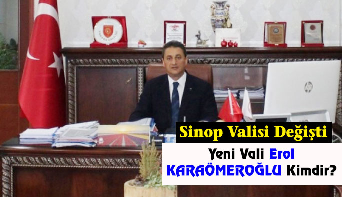 Sinop Valisi Karaömeroğlu Oldu