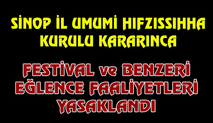 Sinop'ta Festival ve Benzeri Eğlence Faaliyetleri Yasaklandı