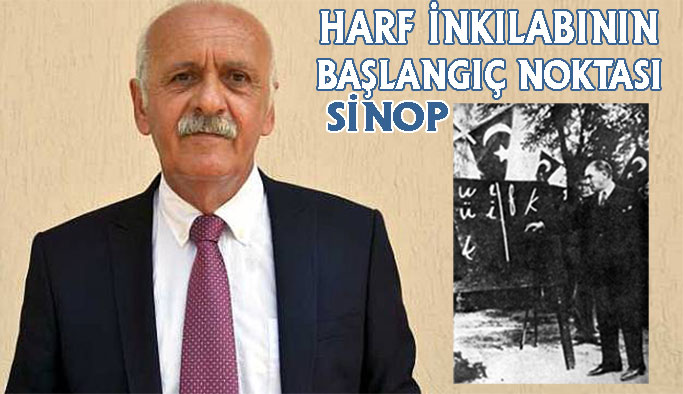 “Atatürk’ün Sinop Ziyareti Harf Devriminin İlk Adımı Olmuştur”