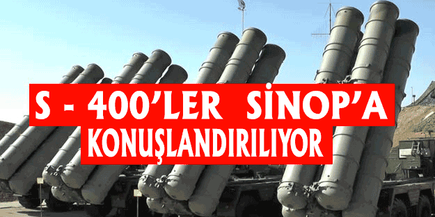 S-400’ler Sinop’ta Konuşlandı