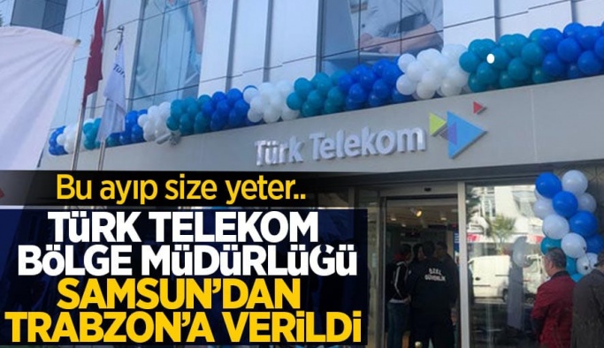 Türk Telekom Samsun Bölge Müdürlüğü'nün kapatılma haberi tepkiyle karşılandı