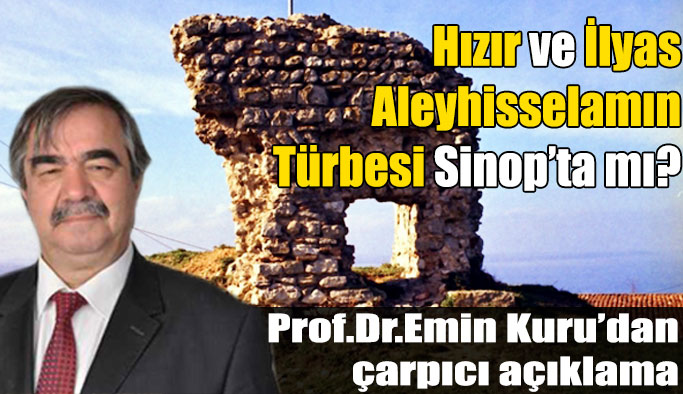 Hızır ve İlyas Peygamberin türbesi Sinop'ta iddiası
