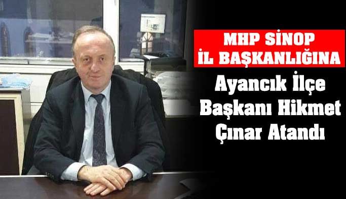 MHP Sinop İl Başkanlığına flaş atama!