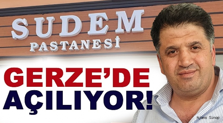 GAZİANTEP SUDEM PASTANESİ GERZE'DE AÇILIYOR!