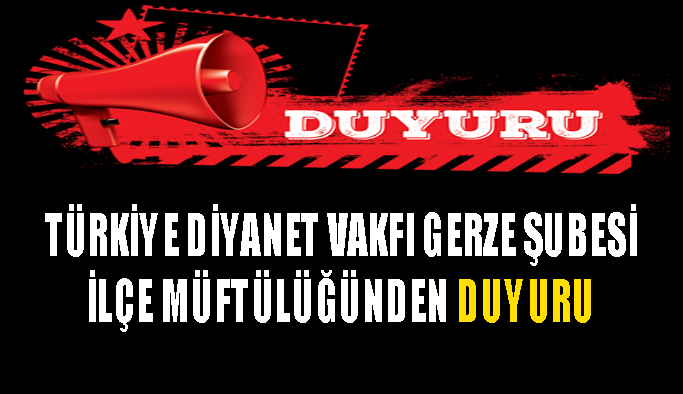 Türkiye Diyanet Vakfı Gerze Şubesi İlçe Müftülüğünden duyuru