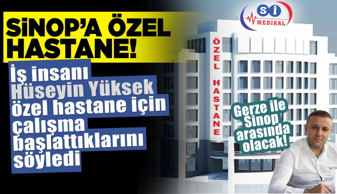 Gerze-Sinop arasına 100 yataklı özel hastane