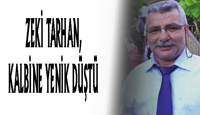 Zeki Tarhan, hayatını kaybetti