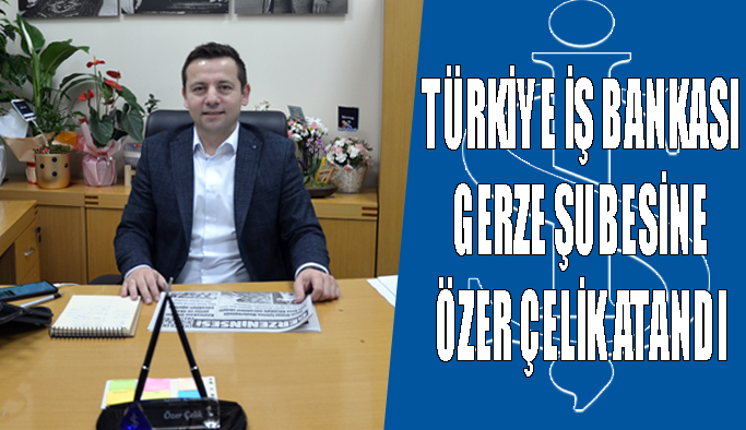 Türkiye İş Bankası Gerze Şubesine Yeni Müdür