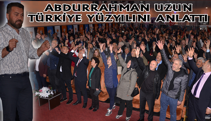 Araştırmacı Yazar Abdurrahman Uzun, 'Türkiye Yüzyılı’ nı anlattı
