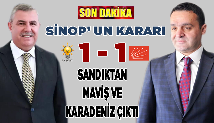 AK Parti ve CHP Sinop' ta 1' er milletvekili çıkardı