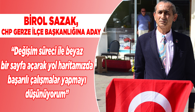 Birol Sazak, CHP Gerze İlçe Başkanlığına aday