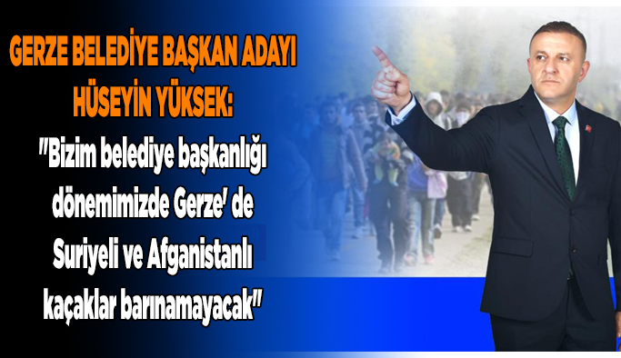Yüksek: "Bizim belediye başkanlığı dönemimizde Gerze' de Suriyeli ve Afganistanlı kaçaklar barınamayacak"
