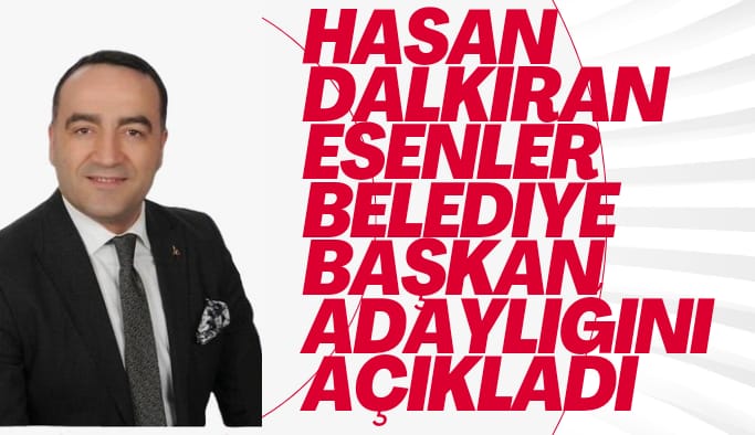 Hasan Dalkıran, CHP Esenler Belediye Başkanı adaylığını açıkladı