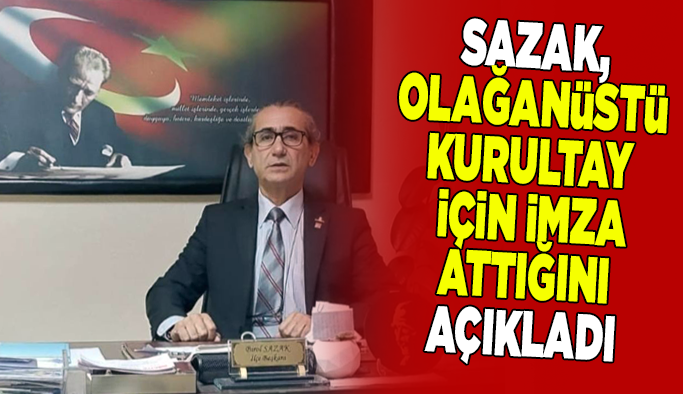CHP'li Birol Sazak'tan Olağanüstü Kurultay ve Özgür Özel Açıklaması