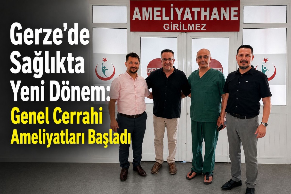 GERZE DEVLET HASTANESİ’NDE GENEL CERRAHİ AMELİYATLARI BAŞLADI