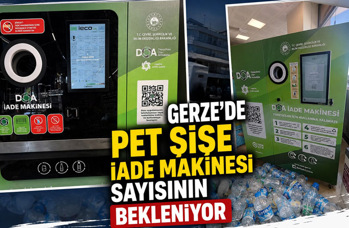 GERZE’DE PET ŞİŞE İADE MAKİNESİ SAYISININ ARTIRILMASI TALEBİ