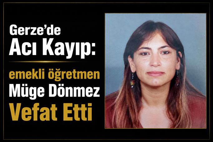 Emekli öğretmen Müge Dönmez Hayatını Kaybetti