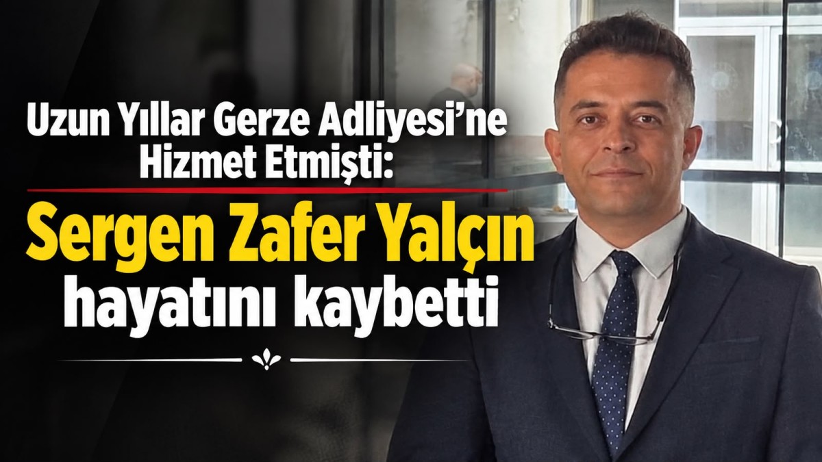Gerze Adliyesi’nde de görev yapmıştı: Zabıt Katibi Sergen Zafer Yalçın Hayatını Kaybetti