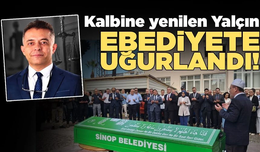 Gerze'de yıllarca görev yapmıştı: Yalçın' a son görev